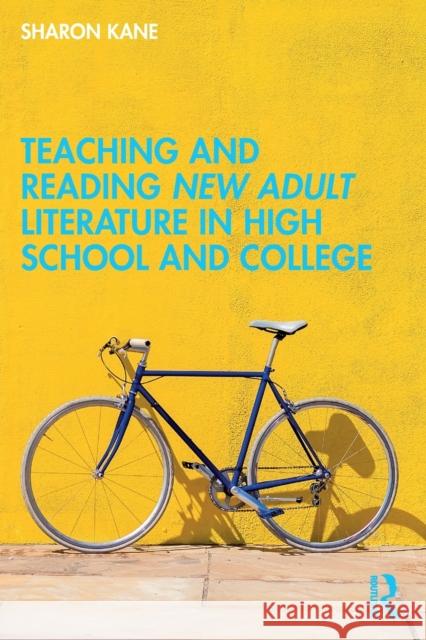 Teaching and Reading New Adult Literature in High School and College Sharon Kane 9781032111414 Routledge