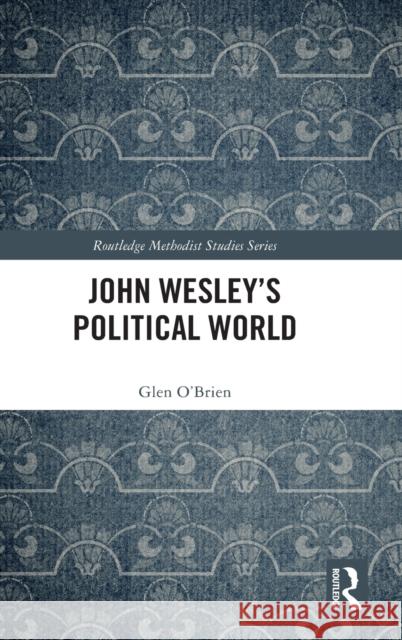 John Wesley's Political World Anne Feltz 9781032111483 Taylor & Francis Ltd