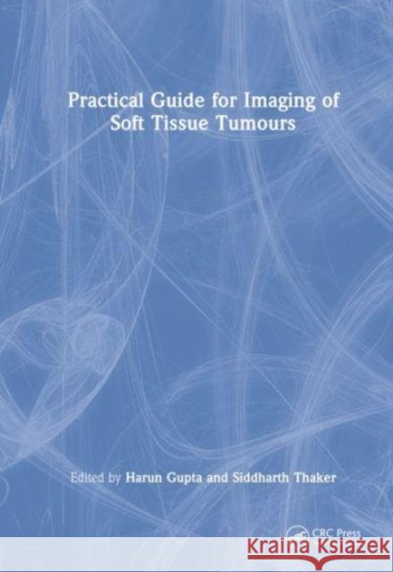 Practical Guide for Imaging of Soft Tissue Tumours  9781032111766 Taylor & Francis Ltd