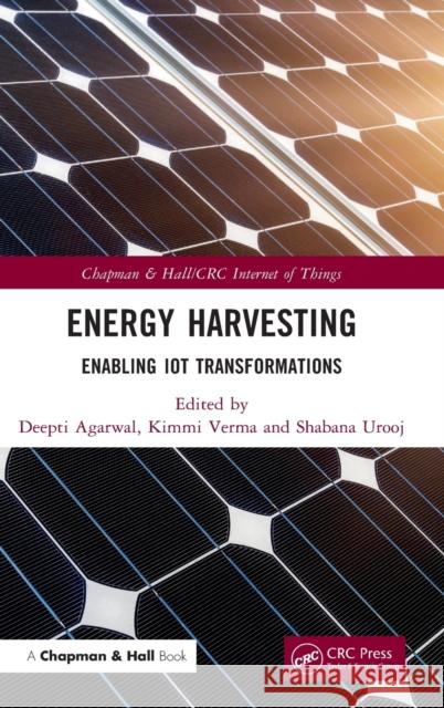 Energy Harvesting: Enabling IoT Transformations Agarwal, Deepti 9781032111834