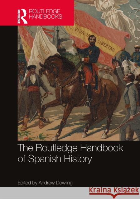 The Routledge Handbook of Spanish History Andrew Dowling 9781032111902 Routledge