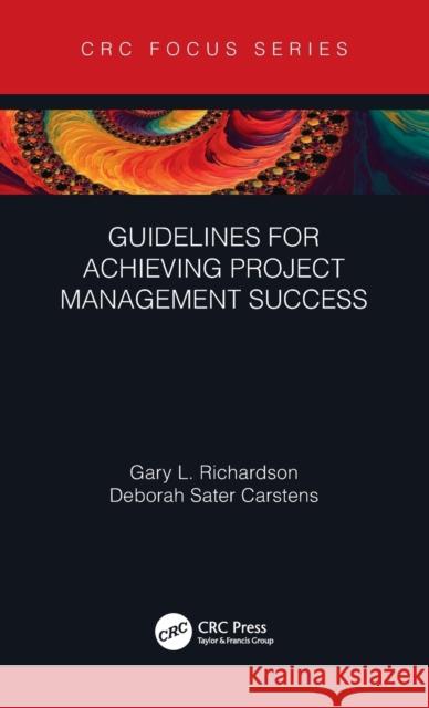 Guidelines for Achieving Project Management Success Gary L. Richardson Deborah Sater Carstens 9781032112350