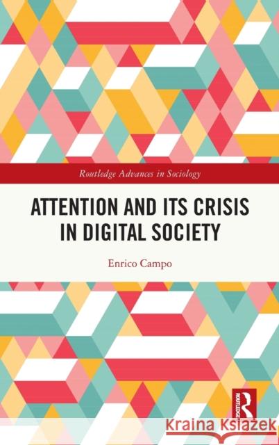 Attention and Its Crisis in Digital Society Enrico Campo 9781032112398