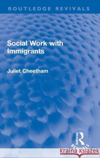 Social Work with Immigrants Juliet Cheetham 9781032112930