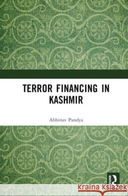Terror Financing in Kashmir Abhinav Pandya 9781032112985 Taylor & Francis Ltd