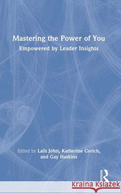 Mastering the Power of You: Empowered by Leader Insights Johri, Lalit 9781032112992