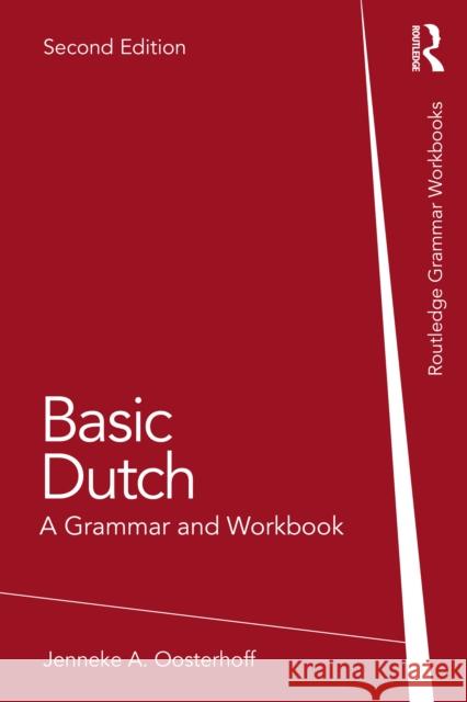 Basic Dutch: A Grammar and Workbook Jenneke A. Oosterhoff 9781032113029 Taylor & Francis Ltd