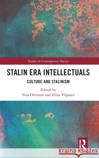 Stalin Era Intellectuals: Culture and Stalinism Oittinen, Vesa 9781032114200 Taylor & Francis Ltd