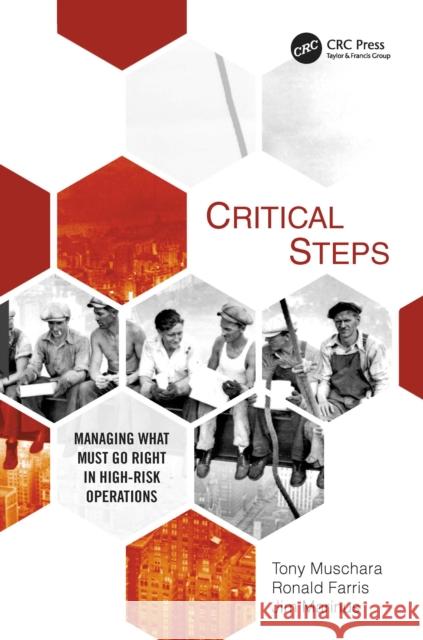 Critical Steps: Managing What Must Go Right in High-Risk Operations Tony Muschara Ronald Farris Jim Marinus 9781032114293 CRC Press