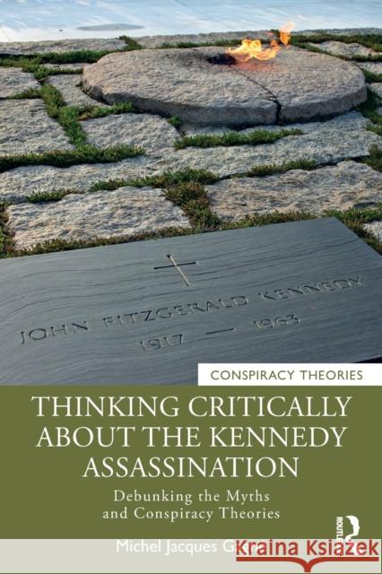 Thinking Critically about the Kennedy Assassination: Debunking the Myths and Conspiracy Theories Gagn 9781032114477 Routledge