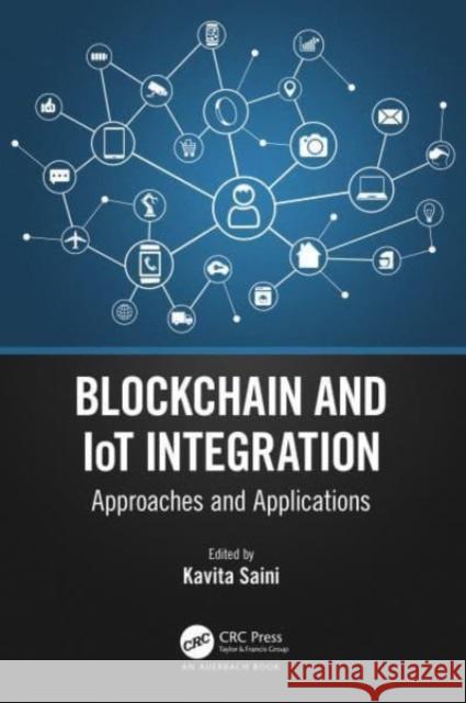 Blockchain and Iot Integration: Approaches and Applications Kavita Saini 9781032114866 Auerbach Publications