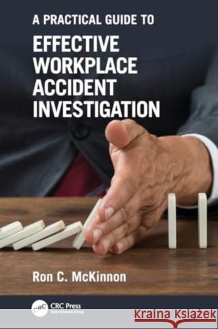 A Practical Guide to Effective Workplace Accident Investigation Ron C. McKinnon 9781032114880 CRC Press