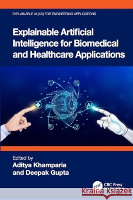 Explainable Artificial Intelligence for Biomedical and Healthcare Applications Aditya Khamparia Deepak Gupta 9781032114897