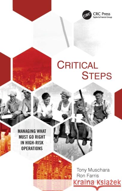 Critical Steps: Managing What Must Go Right in High-Risk Operations Tony Muschara Ronald Farris Jim Marinus 9781032115078 CRC Press