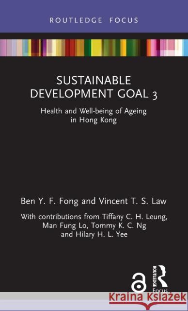Sustainable Development Goal 3: Health and Well-being of Ageing in Hong Kong Fong, Ben Y. F. 9781032115092 Routledge