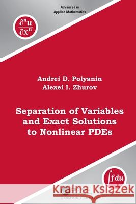 Separation of Variables and Exact Solutions to Nonlinear Pdes Andrei D. Polyanin Alexei I. Zhurov 9781032115245 CRC Press