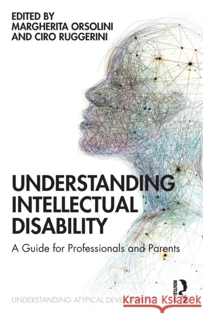 Understanding Intellectual Disability: A Guide for Professionals and Parents Orsolini, Margherita 9781032115399 Taylor & Francis Ltd