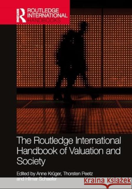 The Routledge International Handbook of Valuation and Society Anne Kr?ger Thorsten Peetz Hilmar Schaefer 9781032115627