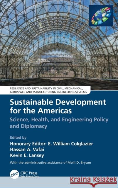 Sustainable Development for the Americas: Science, Health, and Engineering Policy and Diplomacy Colglazier, E. William 9781032115719 CRC Press