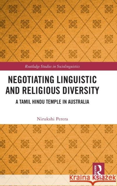 Negotiating Linguistic and Religious Diversity: A Tamil Hindu Temple in Australia Nirukshi Perera 9781032115818 Routledge