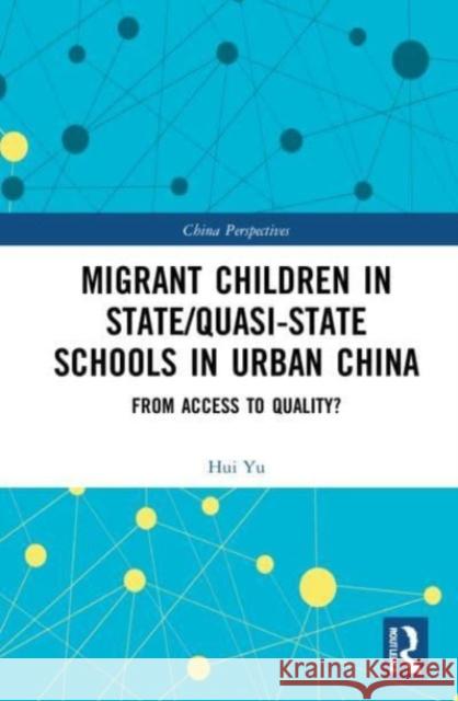 Migrant Children in State/Quasi-state Schools in Urban China Hui Yu 9781032115894 Taylor & Francis Ltd