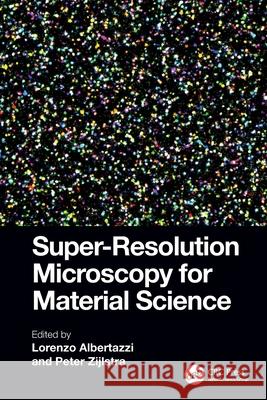 Super-Resolution Microscopy for Material Science Lorenzo Albertazzi Peter Zijlstra 9781032116082 CRC Press
