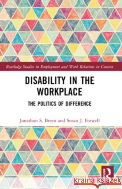 Disability in the Workplace: The Politics of Difference Jonathon S. Breen Susan J. Forwell 9781032116112 Routledge