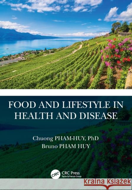 Food and Lifestyle in Health and Disease Chuong Pham-Huy Bruno Pha 9781032116303 CRC Press