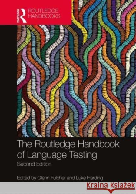 The Routledge Handbook of Language Testing Glenn Fulcher Luke Harding 9781032116501 Routledge