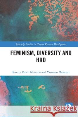 Feminism, Diversity and HRD Yasmeen Makarem 9781032116570 Routledge
