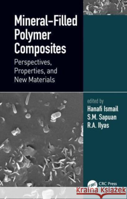 Mineral-Filled Polymer Composites: Perspectives, Properties, and New Materials Hanafi Ismail S. M. Sapuan R. a. Ilyas 9781032116594 CRC Press