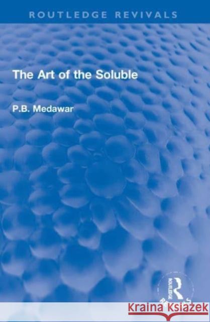 The Art of the Soluble P.B. Medawar 9781032116853