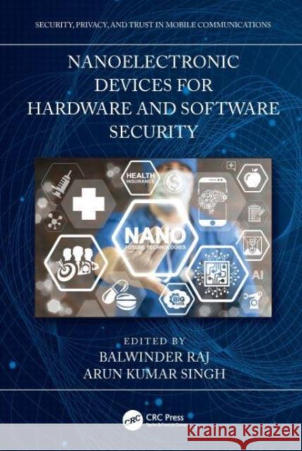 Nanoelectronic Devices for Hardware and Software Security Arun Kumar Singh Balwinder Raj 9781032116952 CRC Press