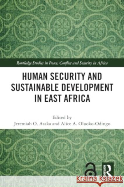 Human Security and Sustainable Development in East Africa Jeremiah O. Asaka Alice A. Oluoko-Odingo 9781032116983 Routledge