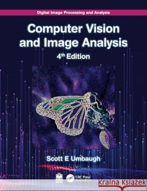 Digital Image Processing and Analysis: Computer Vision and Image Analysis Scott E. Umbaugh 9781032117089 CRC Press