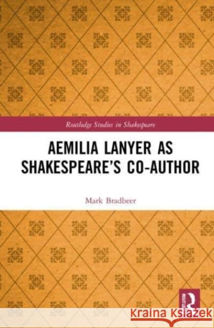 Aemilia Lanyer as Shakespeare's Co-Author Mark Bradbeer 9781032117218 Taylor & Francis Ltd