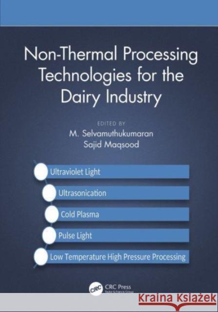 Non-Thermal Processing Technologies for the Dairy Industry M. Selvamuthukumaran Sajid Maqsood 9781032117249