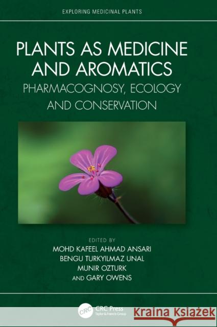 Plants as Medicine and Aromatics: Pharmacognosy, Ecology and Conservation Unal, Bengu Turkyilmaz 9781032117744