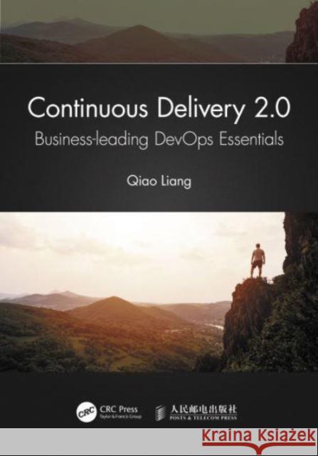 Continuous Delivery 2.0: Business-Leading Devops Essentials Qiao Liang 9781032117997