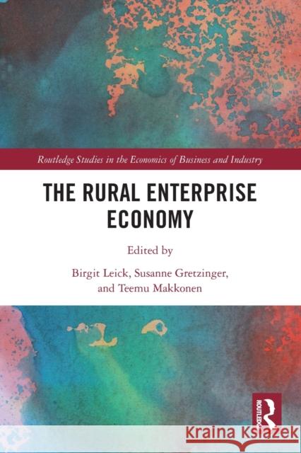 The Rural Enterprise Economy Birgit Leick Susanne Gretzinger Teemu Makkonen 9781032118017 Routledge