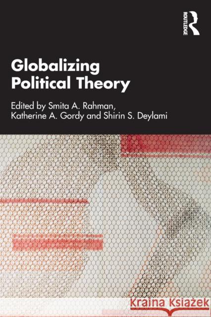 Globalizing Political Theory  9781032118260 Taylor & Francis Ltd