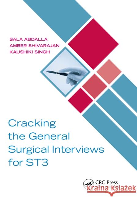 Cracking the General Surgical Interviews for St3 Sala Abdalla Amber Shivarajan Kaushiki Singh 9781032118352 CRC Press