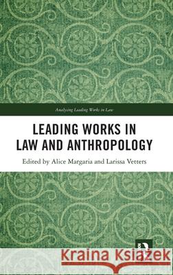 Leading Works in Law and Anthropology Alice Margaria Larissa Vetters 9781032118536