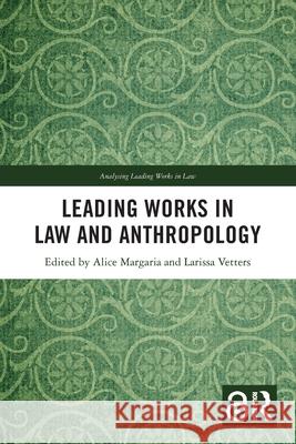 Leading Works in Law and Anthropology Alice Margaria Larissa Vetters 9781032118550 Routledge