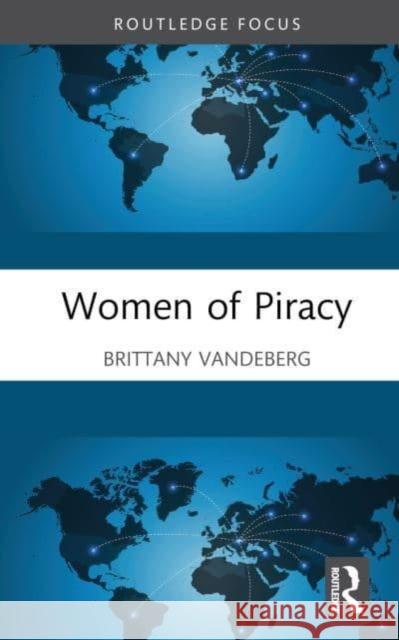 Women of Piracy Brittany Vandeberg 9781032119120 Routledge