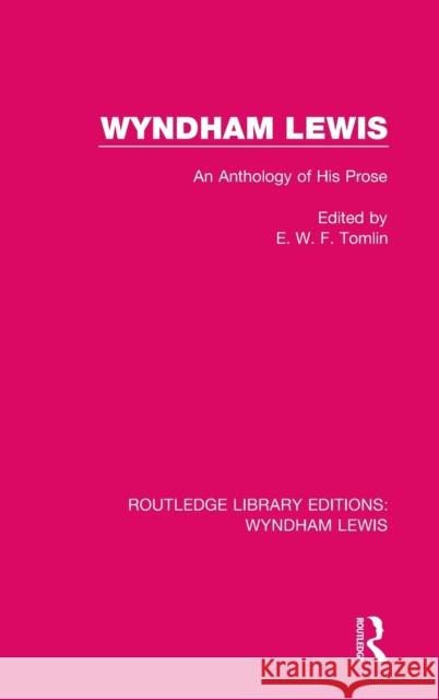 Wyndham Lewis: An Anthology of His Prose E. W. F. Tomlin 9781032119144 Routledge
