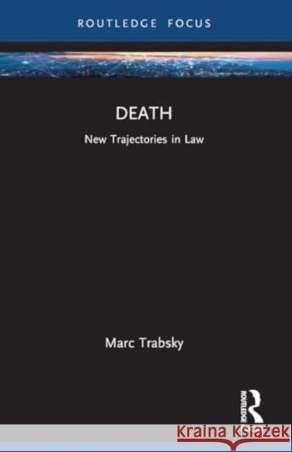 Death: New Trajectories in Law Marc Trabsky 9781032119236 Taylor & Francis Ltd