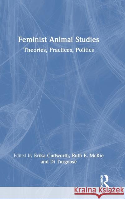 Feminist Animal Studies: Theories, Practices, Politics Cudworth, Erika 9781032120089