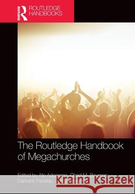 The Routledge Handbook of Megachurches Afe Adogame Chad M. Bauman Damaris Parsitau 9781032120096 Routledge