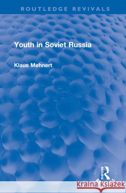 Youth in Soviet Russia Klaus Mehnert 9781032120294 Routledge